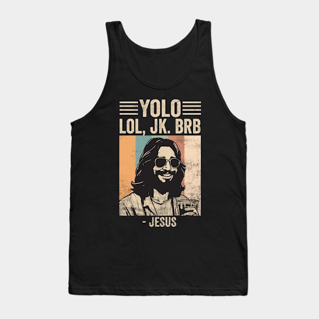 Yolo JK BRB Jesus Funny Easter Christian Humor Tank Top by Visual Vibes